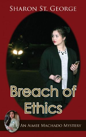 [Aimee Machado Mystery 03] • Breach of Ethics